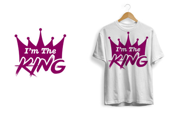 Download I'm the King Tshirt Design Print Ready - Print Collection